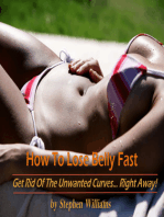 How To Lose Belly Fast: Get Rid of the Unwanted Curves...Right Away!