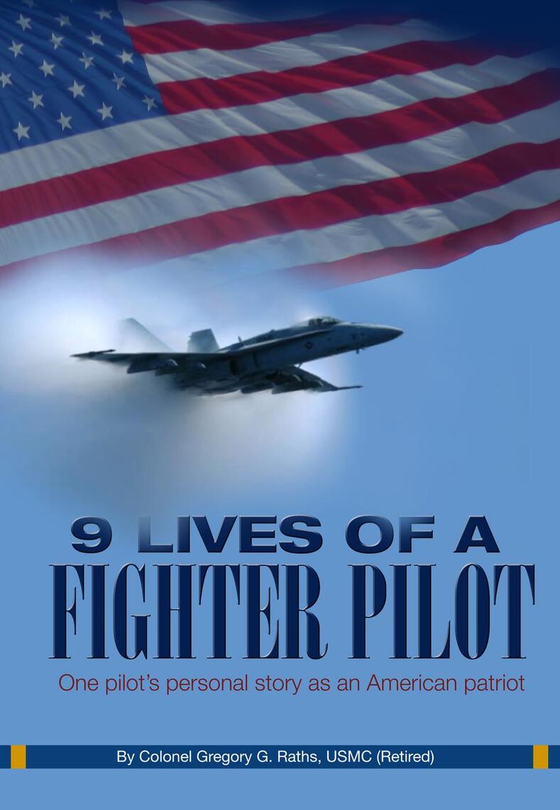 9 Lives of a Fighter Pilot: One pilot’s personal story as an American ...