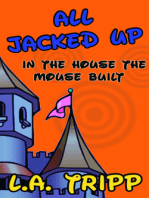 All Jacked Up In The House The Mouse Built