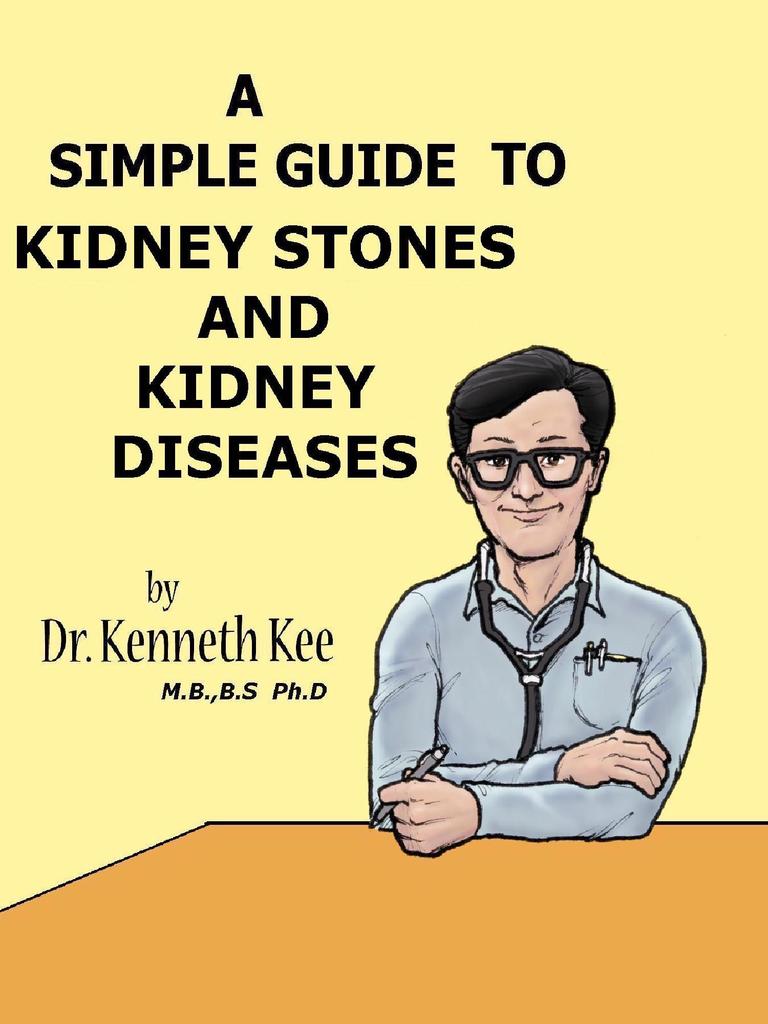 A Simple Guide to Kidney Stones and Kidney Diseases by Kee