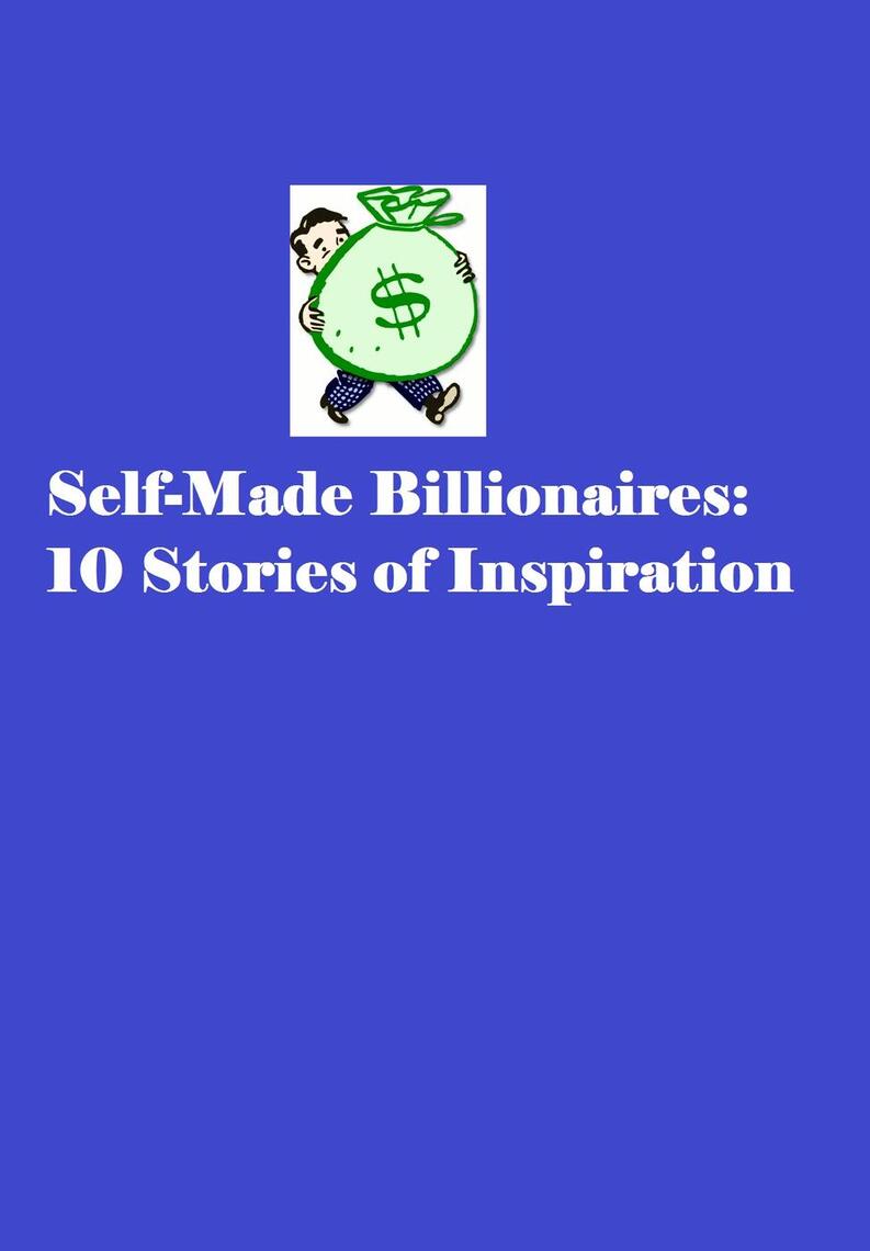 Read SelfMade Billionaires 10 Stories of Inspiration Online by Sandra