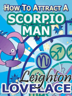 How To Attract A Scorpio Man: The Astrology for Lovers Guide to Understanding Scorpio Men, Horoscope Compatibility Tips and Much More