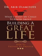 What I Want My Child To Know About Building A Great Life