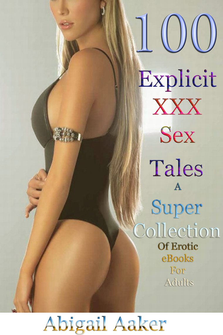 100 Explicit XXX Sex Tales A Super Collection Of Erotic eBooks For Adults by DoroClem Publishing picture photo picture