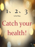 1-2-3 Catch Your Health-Three secrets for your health