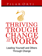 Thriving Through Change At Work. Leading Yourself And Others Through Change.