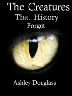 The Creatures that History Forgot