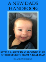 A NEW DADS HANDBOOK: Settle & sleep in 90 seconds plus other secrets from a real dad