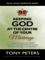 Keeping God At The Centre Of Your Marriage: 7 Simple Ways To Keep God At The Centre Of Your Home And Relationships
