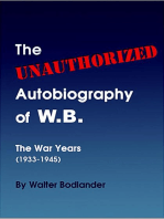 The Unauthorized Autobiography of W.B.: The War Years (1933-1945)