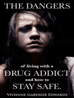 The Dangers of Living with a Drug Addict and how to Stay Safe.