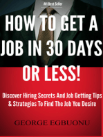 How To Get A Job In 30 Days Or Less!: Discover Insider Hiring Secrets On Applying & Interviewing For Any Job And Job Getting Tips & Strategies To Find The Job You Desire