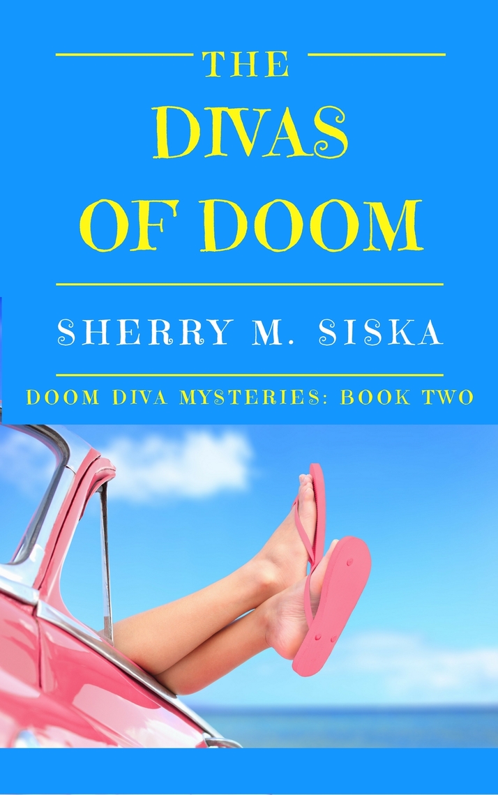 The Divas of Doom Doom Divas Book # 2 by Sherry M