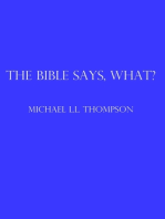 The Bible Says, What?