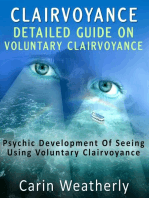 Clairvoyance: Detailed Guide On Voluntary Clairvoyance : Psychic Development Of Seeing Using Voluntary Clairvoyance