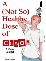 A (Not So) Healthy Dose of Chaos: A New World