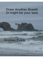 Draw Another Breath (It might be your last)