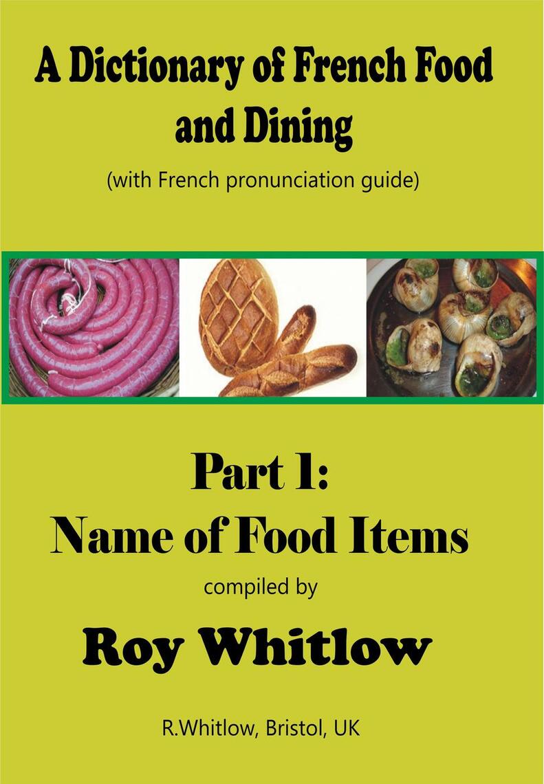 Read A Dictionary of French Food and Dining: Part 1 Names of Food Items ...