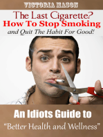 The Last Cigarette?: How to Stop Smoking and Quit The Habit For Good! - An Idiots Guide to Better Health and Wellness