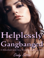 Helplessly Gangbanged (A Reluctant and Very Rough Gangbang Story)