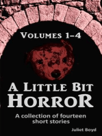 A Little Bit Horror, Volumes 1-4: A Collection Of Fourteen Short Stories