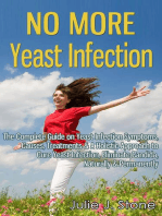 No More Yeast Infection: The Complete Guide on Yeast Infection Symptoms, Causes, Treatments & A Holistic Approach to Cure Yeast Infection, Eliminate Candida, Naturally & Permanently