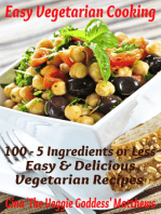 Easy Vegetarian Cooking: 100 - 5 Ingredients or Less, Easy and Delicious Vegetarian Recipes
