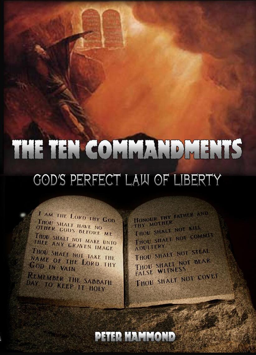 The Ten Commandments: God's Perfect Law of Liberty by Dr. Peter Hammond ...