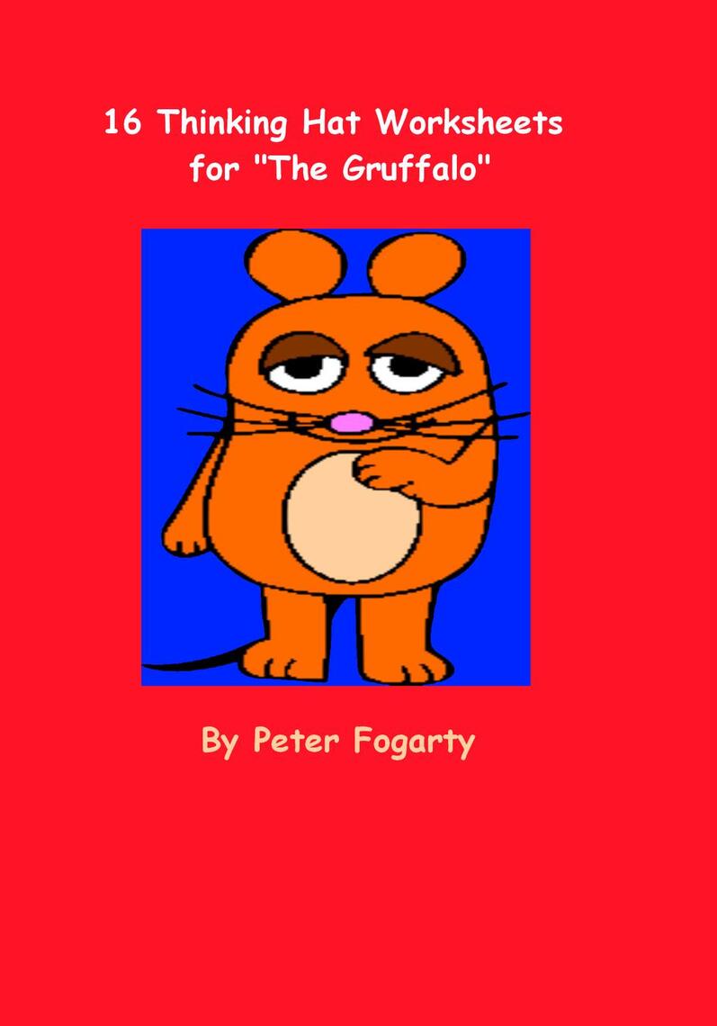 16 Thinking Hat Worksheets for The Gruffalo by Peter Fogarty - Book