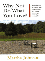 Why Not Do What You Love? An Invitation to Calling and Contribution in a World Hungry for Your Gifts