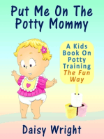 Put Me On The Potty Mommy: A Kids Book On Potty Training The Fun Way
