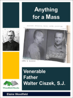 Anything for a Mass: Venerable Father Walter Ciszek, S. J.