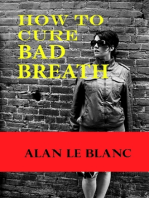 How To Cure Bad Breath: Understanding The Causes Of Bad Breath And The Cure For Bad Breath