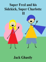 Super Fred and his Sidekick, Super Charlotte: II