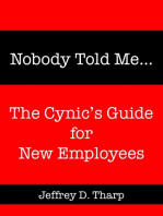 Nobody Told Me... The Cynic’s Guide for New Employees