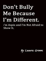 Don't Bully Me Because I'm Different. I'm Aspie and I'm Not Afraid to Show It.