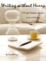 Writing without Hurry: A Mindful Meditative Approach to Journal Writing and Personal Transformation