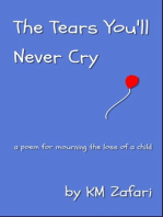 The Tears You'll Never Cry (a poem for mourning the loss of a child)