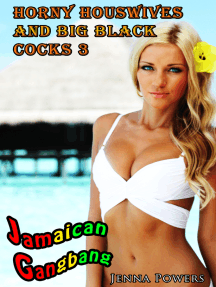 216px x 287px - Horny Housewives and Big Black Cocks 3: Jamaican Gangbang (Interracial  Gangbang Erotica) by Jenna Powers (Ebook) - Read free for 30 days