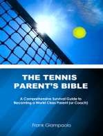 The Tennis Parent's Bible: A Comprehensive Survival Guide to Becoming a World Class Parent (or Coach)