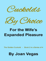 Cuckolds By Choice: For The Wife's Expanded Pleasure