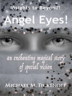 Angel Eyes! Insights to Beyond!