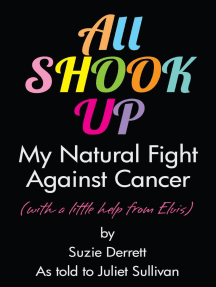 Read All Shook Up My Natural Fight Against Cancer Online By Juliet Sullivan Books