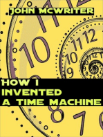 How I Invented A Time Machine