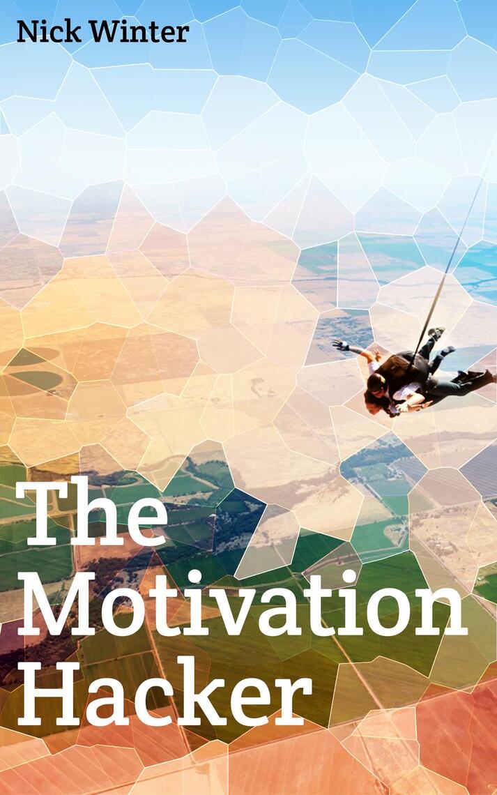 The Motivation Hacker by Nick Winter (Ebook) - Read free for 30 days