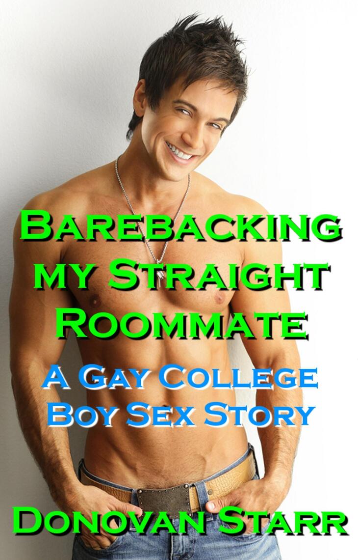 Barebacking my Straight Roommate A Gay College Boy Sex Story by Donovan Starr