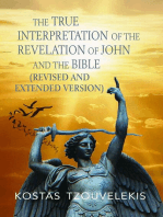 The True Interpretation of the Revelation of John and the Bible (Revised and Extended version)