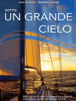 Sotto un grande cielo. Mille giorni di mare, di avventura e libertà. Due italiani, a vela, intorno al mondo.
