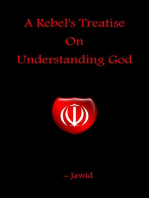 A Rebel's Treatise On Understanding God