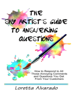 The Shy Artist's Guide to Answering Questions: How to respond to all those annoying questions and comments you get from your customers